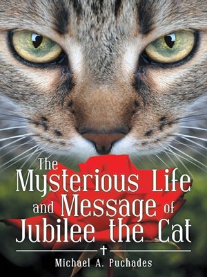 cover image of The Mysterious Life and Message of Jubilee the Cat